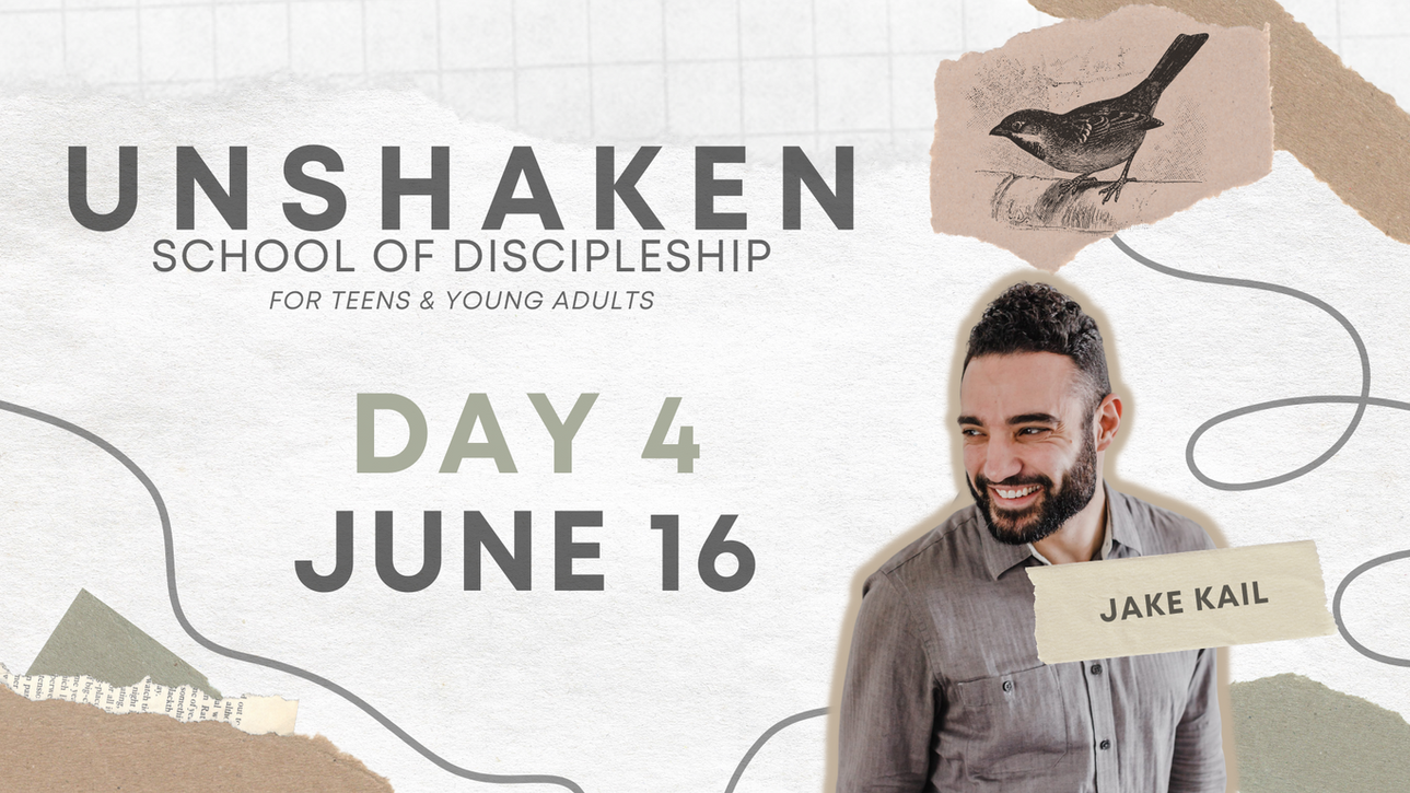 Unshaken Discipleship School | Day 4